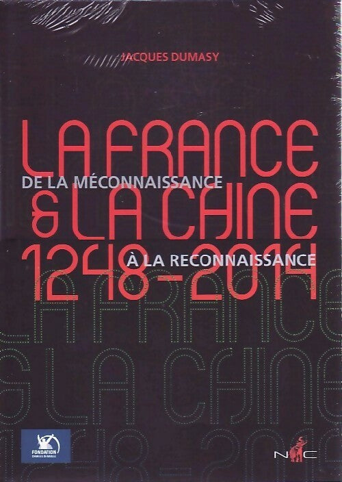 La France et la Chine (1248-2014) - De la méconnaissance à la reconnaissance - Collectif - Livre