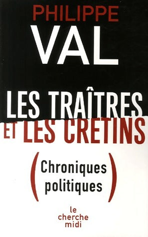 Livrenpoche : Les traîtres et les crétins - Philippe Val - Livre