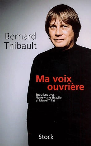 Livrenpoche : Ma voix ouvrière - Bernard Thibault - Livre