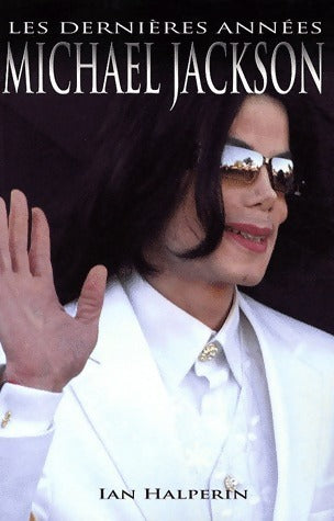 Livrenpoche : Michael Jackson. Les dernières années - Ian Halperin - Livre