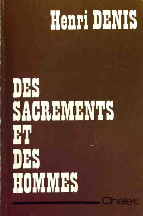 Livrenpoche : Des sacrements et des hommes - Henri Denis - Livre