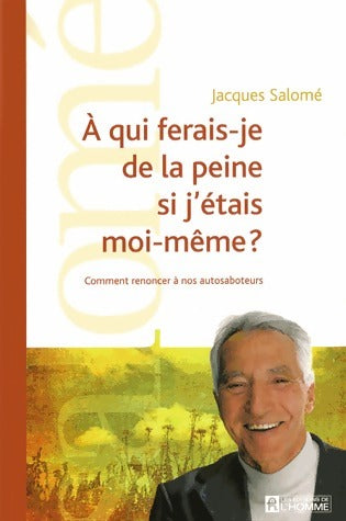 Livrenpoche : A qui ferais-je de la peine si j'étais moi-même ? - Jacques Salomé - Livre