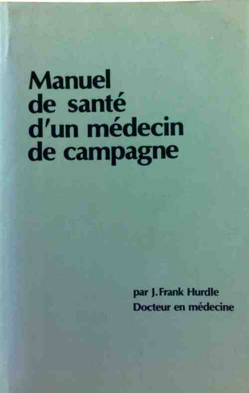 Livrenpoche : Manuel de santé d'un médecin de campagne - Frank J. Hurdle - Livre