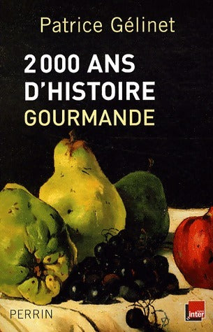 Livrenpoche : 2000 Ans d'histoire gourmande - Patrice Gélinet - Livre