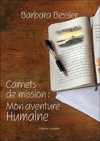Carnets de mission : mon aventure humaine - Barbara Bessier -  Amalthée GF - Livre