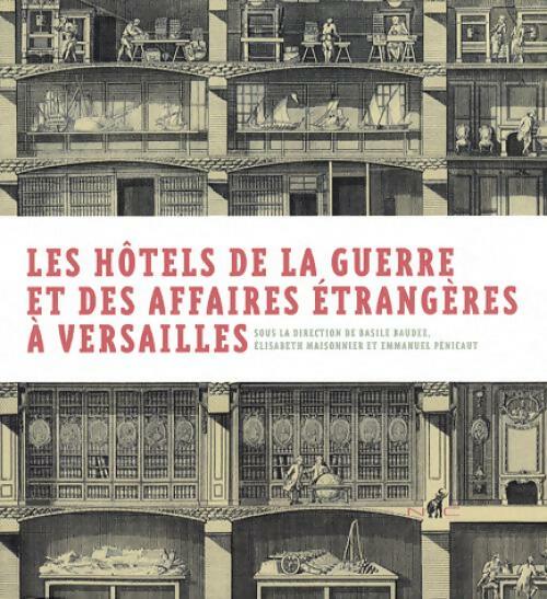 Livrenpoche : Les hôtels de la Guerre et des Affaires étrangères à Versailles - Basile Baudez, Elisabeth Maisonnier, Emmanuel Pénicaut - Livre