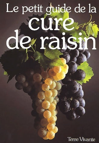 Le petit guide de la cure de raisin - Claude Aubert -  Terre vivante GF - Livre