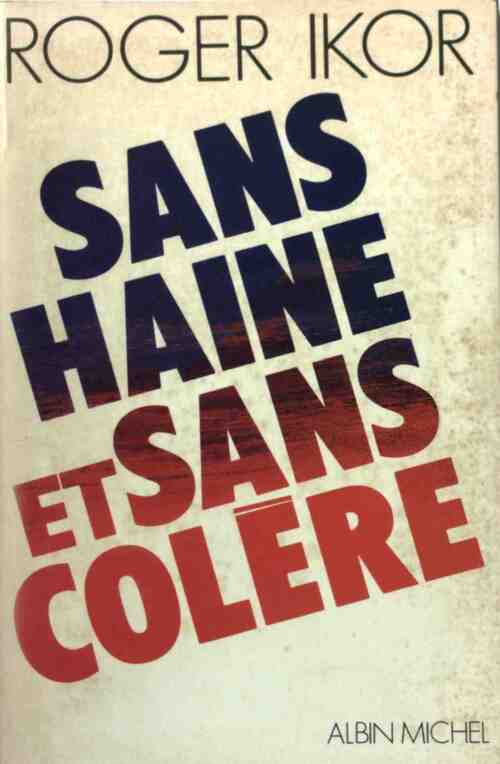 Livrenpoche : Sans haine et sans colère - Roger Ikor - Livre
