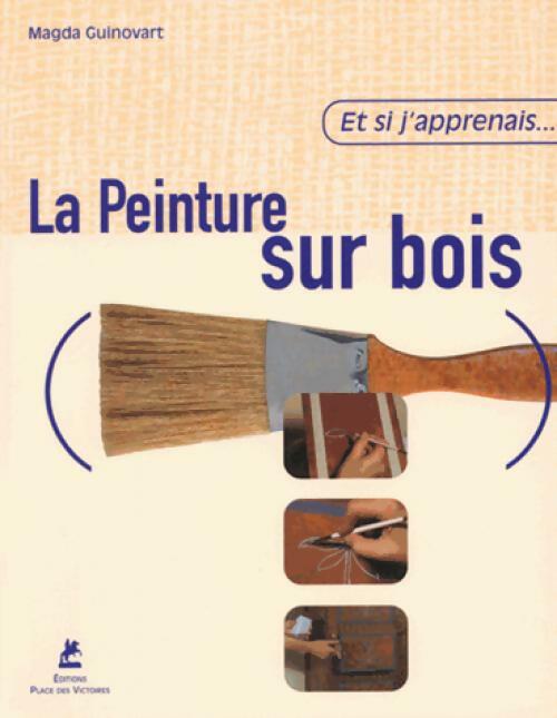 Livrenpoche : La peinture sur bois - Madga Guinovart - Livre