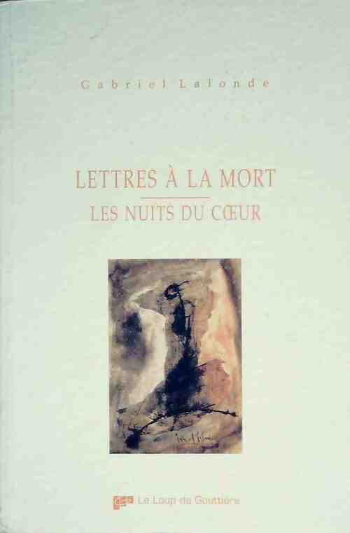 Lettres à la Mort. Les Nuits du Coeur - Gabriel Lalonde -  Le loup de gouttière GF - Livre