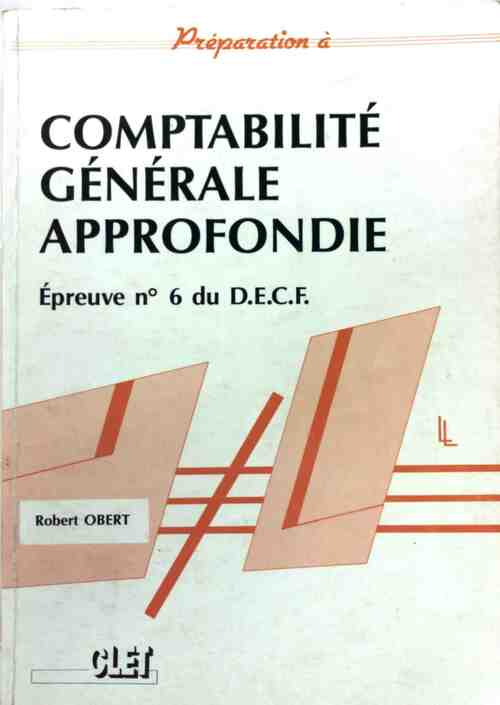 Comptabilité générale approfondie. Epreuve n°6 DECF - Robert Obert -  Préparation à - Livre