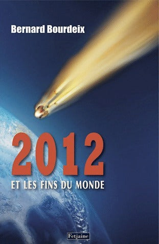 Livrenpoche : 2012 et les fins du monde - Bernard Bourdeix - Livre