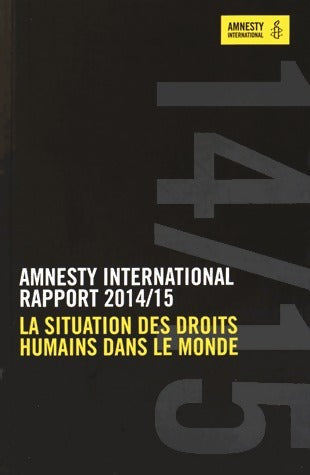 Livrenpoche : Amnesty International. Rapport 2014-2015 - Amnesty International - Livre