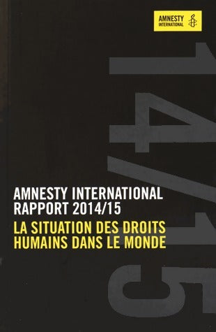 Amnesty International. Rapport 2014-2015 - Amnesty International -  Amnesty International GF - Livre