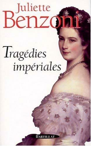 Livrenpoche : Tragédies impériales - Juliette Benzoni - Livre
