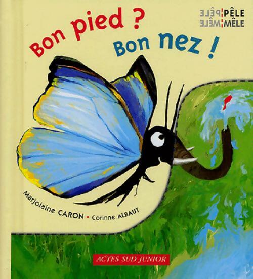 Livrenpoche : Bon pied ? Bon nez ! - Corinne Albaut, Marjolaine Caron - Livre