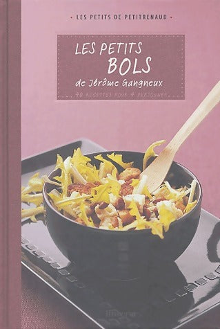 Livrenpoche : Les petits bols - Jérôme Gangneux - Livre