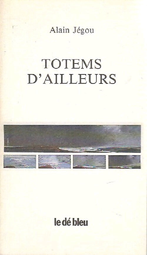 Totems d'ailleurs - Alain Jégou - Livre