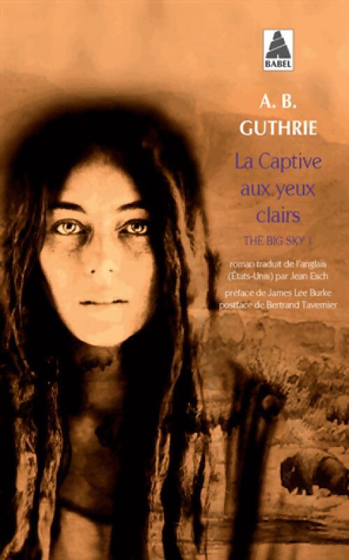 The big sky Tome I : La captive aux yeux clairs - A.B. Jr Guthrie - Livre