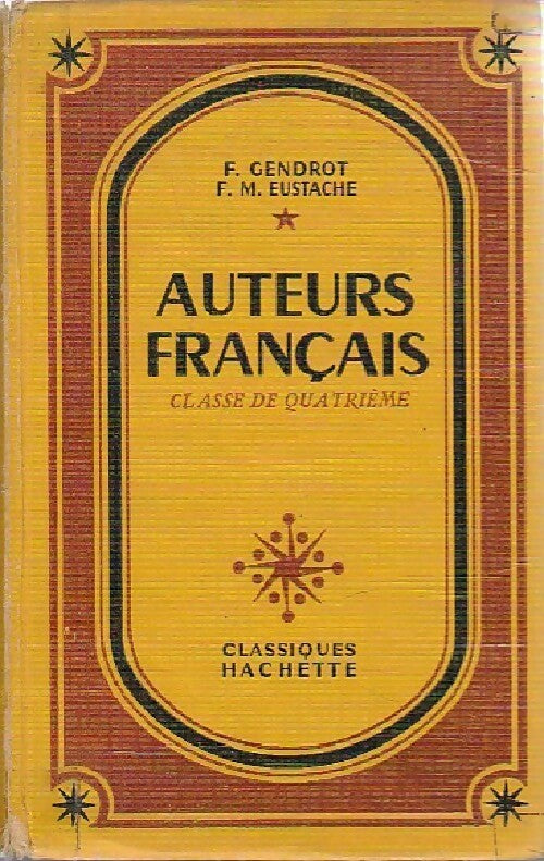 Auteurs français. Classe de 4e - F. Gendrot -  Classiques Hachette - Livre