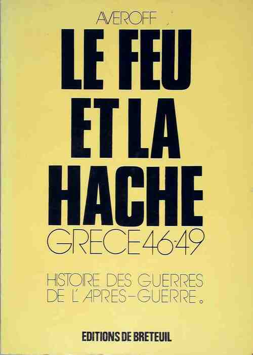 Livrenpoche : Le feu et la hache : Grèce 46-49 - Evan Averoff-Tossizza - Livre