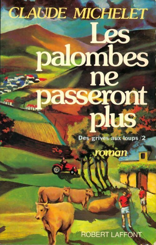 Livrenpoche : Des grives aux loups Tome II : Les palombes ne passeront plus - Claude Michelet - Livre