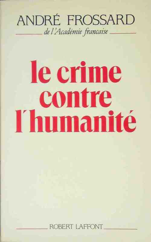 Livrenpoche : Le crime contre l'humanité - André Frossard - Livre