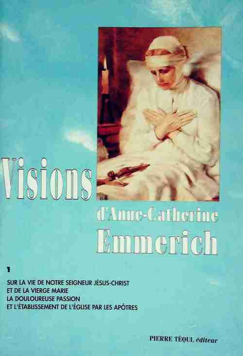 Livrenpoche : Visions d'Anne Catherine Emmerich Tome I  - Anne-Catherine Emmerich - Livre
