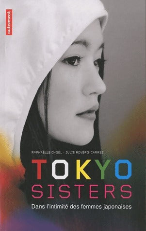 Livrenpoche : Tokyo Sisters : Dans l'intimité des femmes japonaises - Raphaëlle Choël - Livre