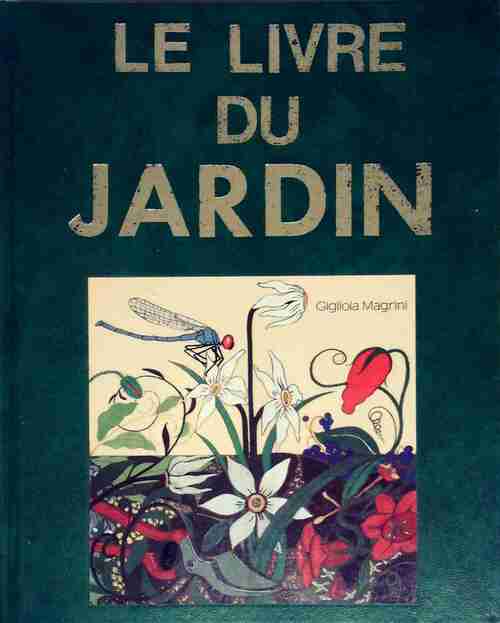 Livrenpoche : Le livre du jardin - Gigliola Magrini - Livre