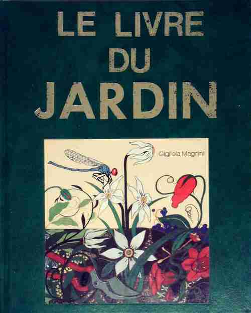 Le livre du jardin - Gigliola Magrini -  Vie pratique - Livre