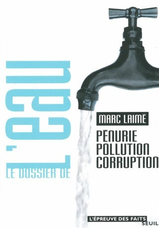 Livrenpoche : Le dossier de l'eau. Pénurie, pollution, corruption - Marc Laimé - Livre