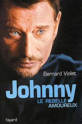 Livrenpoche : Johnny, le rebelle amoureux - Bernard Violet - Livre
