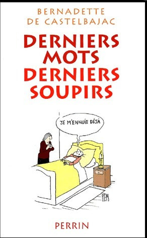 Livrenpoche : Derniers mots derniers soupirs - Bernadette De Castelbajac - Livre