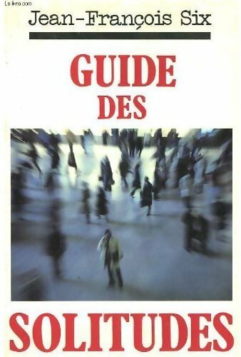 Livrenpoche : Guide des solitudes - Jean-François Six - Livre