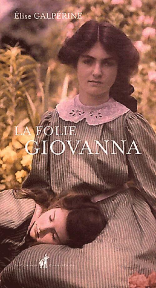 Livrenpoche : La folie Giovanna - Elise Galpérine - Livre