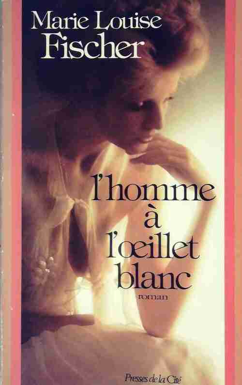 Livrenpoche : L'homme à l'oeillet blanc - Marie-Louise Fischer - Livre