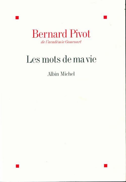 Livrenpoche : Les mots de ma vie - Bernard Pivot - Livre