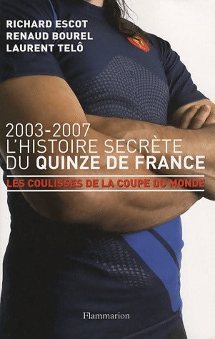 Livrenpoche : L'Histoire secrète du Quinze de France - Richard Escot - Livre