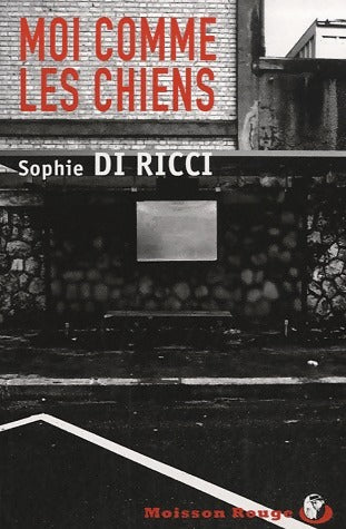 Livrenpoche : Moi comme les chiens - Sophie Di Ricci - Livre