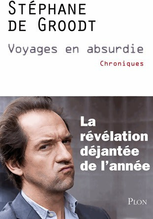 Livrenpoche : Voyages en absurdie - Stéphane De Groodt - Livre