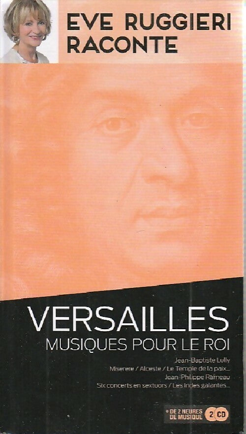Versailles. Musiques pour le roi - Eve Ruggieri -  Eve Ruggieri raconte - Livre