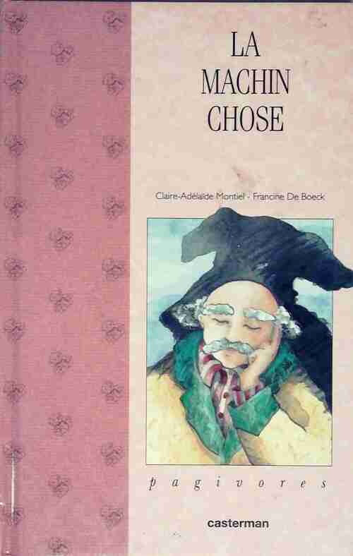 Livrenpoche : La machin chose - Claire Adélaïde Montiel - Livre