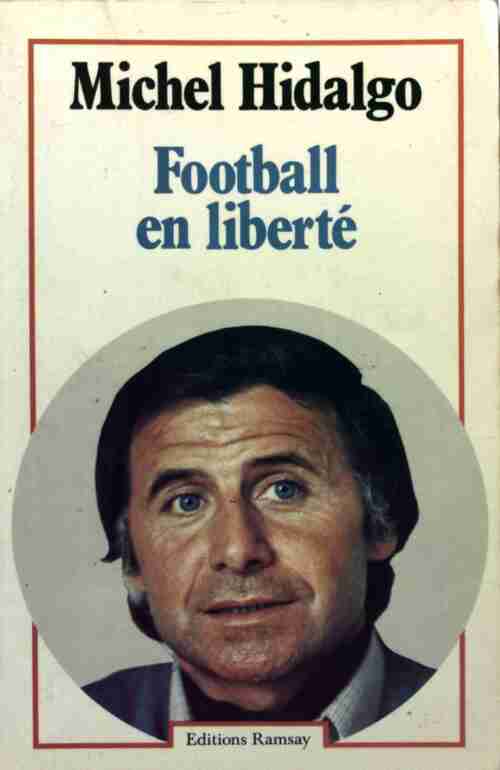Livrenpoche : Football en liberté - Michel Hidalgo - Livre