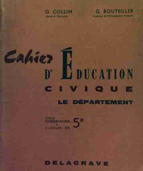 Livrenpoche : Cahier d'éducation civique 5e : Le département - G. Collin - Livre