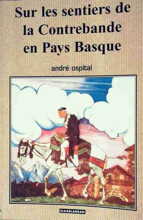 Livrenpoche : Sur les sentiers de la Contrebanden Pays Basque - André Ospital - Livre