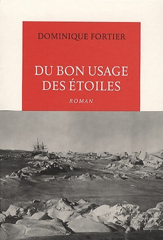 Livrenpoche : Du bon usage des étoiles - Dominique Fortier - Livre
