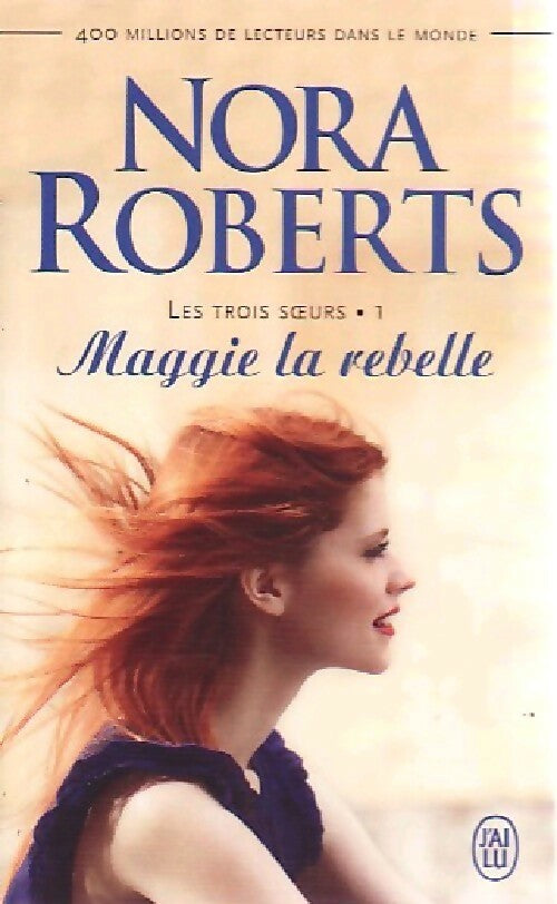 Livrenpoche : Les trois soeurs Tome I : Maggie la rebelle - Nora Roberts, Roberts - Livre