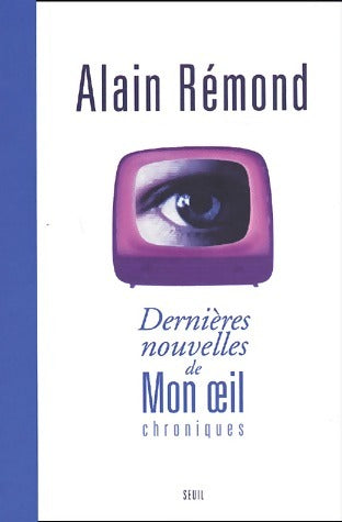 Livrenpoche : Dernières nouvelles de mon oeil - Alain Rémond - Livre