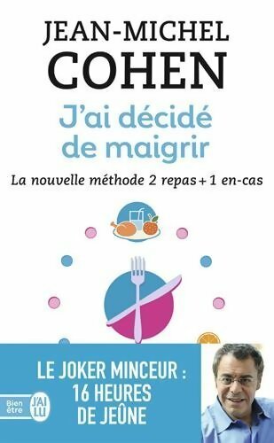 Livrenpoche : J'ai décidé de maigrir . La nouvelle méthode 2 repas + 1 en-cas - Jean-Michel Cohen - Livre